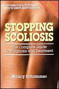 Stopping Scoliosis The Complete Guide To Diagn