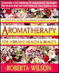 Aromatherapy For Vibrant Health & Beauty
