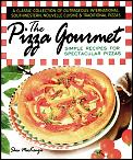 Pizza Gourmet Simple Recipes for Spectacular Pizza