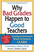 Why Bad Grades Happen to Good Teachers: Creating Environments Where All Students LEARN