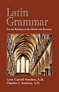 Latin Grammar: Grammar, Vocabularies, and Exercises in Preparation for the Reading of the Missal and Breviary