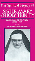 Spiritual Legacy Of Sister Mary Of The H