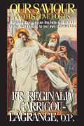 Our Saviour and His Love for Us: Catholic Doctrine on the Interior Life of Christ as It Relates to Our Own Interior Life