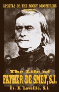 Life of Father de Smet Apostle of the Rocky Mountains 1801 1873