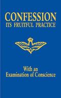 Confession Its Fruitful Practice with an Examination of Conscience