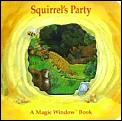 Squirrels Party Board Book A Magic Window Book