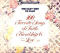 Easy Way To Play 100 Favorite Songs Of Faith Friendship & Love