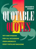Readers Digest Quotable Quotes Wit & Wisdom for All Occasions from Americas Most Popular Magazine