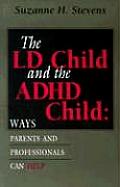 LD Child and the ADHD Child: Ways Parents and Professionals Can Help