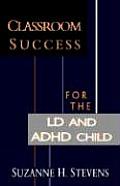 Classroom Success for the LD & ADHD Child
