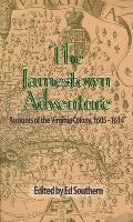 Jamestown Adventure Accounts of the Virginia Colony 1605 1614