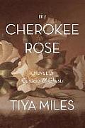 Cherokee Rose A Novel of Gardens & Ghosts