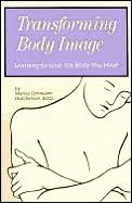 Transforming Body Image Learning To Love