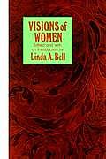 Visions of Women: Being a Fascinating Anthology with Analysis of Philosophers' Views of Women from Ancient to Modern Times