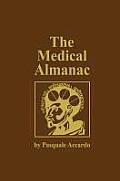 The Medical Almanac: A Calendar of Dates of Significance to the Profession of Medicine, Including Fascinating Illustrations, Medical Milest