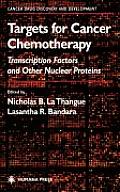Targets for Cancer Chemotherapy: Transcription Factors and Other Nuclear Proteins