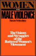 Women & Male Violence The Visions & Struggles of the Battered Womens Movement