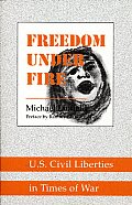 Freedom Under Fire U S Civil Liberties in Times of War