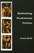 Rethinking Ecofeminist Politics