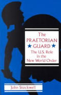 Praetorian Guard The U S Role in the New World Order