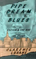 Pipe Dream Blues Racism & the War on Druges