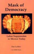 Mask Of Democracy Labor Suppression In