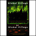 Global Village Or Global Pillage