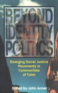 Beyond Identity Politics Emerging Social Justice Movements in Communities of Color