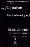How Capitalism Underdeveloped Black America Problems in Race Political Economy & Society Updated Edition