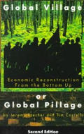 Global Village or Global Pillage Second Edition Economic Reconstruction from the Bottom Up