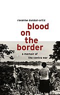 Blood on the Border A Memoir of the Contra Wars