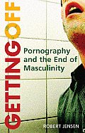 Getting Off Pornography & the End of Masculinity