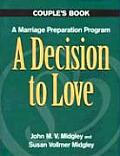 A Decision to Love Couples Book: A Marriage Preparation Program