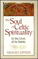 Soul Of Celtic Spirituality In The Lives