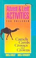 Advent & Lent Activities for Children: Camels, Carols, Crosses, and Crowns (Bestseller)
