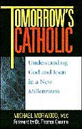 Tomorrow's Catholic: Understanding God and Jesus in a New Millennium