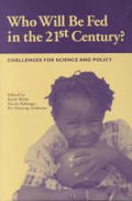 Who Will Be Fed in the 21st Century Challenges for Science & Policy