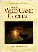 Art Of Wild Game Cooking