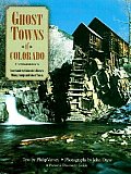 Ghost Towns of Colorado: Your Guide to Colorado's Historic Mining Camps and Ghost Towns