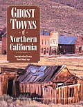 Ghost Towns of Northern California Your Guide to Ghost Towns & Historic Mining Camps