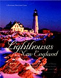 Lighthouses of New England Your Guide to the Lighthouses of Maine New Hampshire Vermont Massachusetts Rhode Island & Connecticut