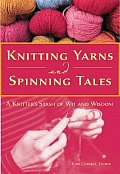 Knitting Yarns & Spinning Tales A Knitters Stash of Wit & Wisdom