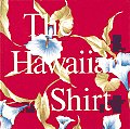 Hawaiian Shirt Its Art & History