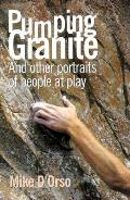 Pumping Granite & Other Portraits of People at Play