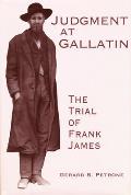 Judgment at Gallatin: The Trial of Frank James