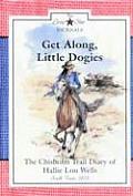 Get Along Little Dogies The Chisholm Trail Diary of Hallie Lou Wells South Texas 1878