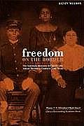 Freedom on the Border The Seminole Maroons in Florida the Indian Territory Coahuila & Texas