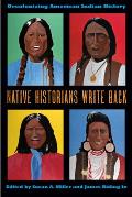 Native Historians Write Back: Decolonizing American Indian History