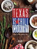 Texas Is Chili Country: A Brief History with Recipes