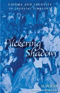 Flickering Shadows: Cinema and Identity in Colonial Zimbabwe
